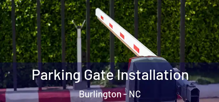 Parking Gate Installation Burlington - NC